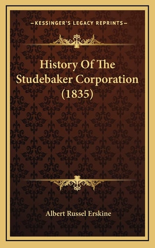 History Of The Studebaker Corporation (1835)