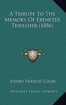 A Tribute To The Memory Of Ebenezer Thresher (1886)