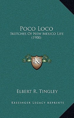 Poco Loco: Sketches Of New Mexico Life (1900)