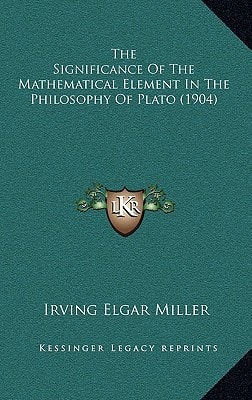 The Significance Of The Mathematical Element In The Philosophy Of Plato (1904)