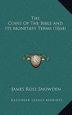 The Coins Of The Bible And Its Monetary Terms (1864)