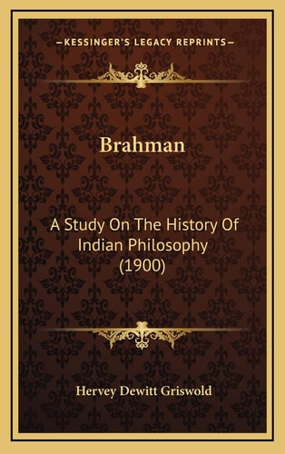 Brahman: A Study On The History Of Indian Philosophy (1900)
