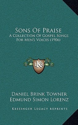 Sons Of Praise: A Collection Of Gospel Songs For Men's Voices (1906)