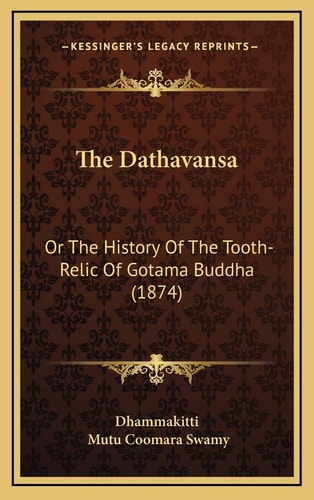 The Dathavansa: Or The History Of The Tooth-Relic Of Gotama Buddha (1874)