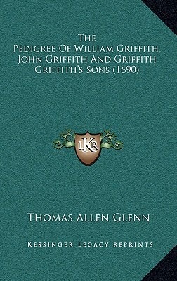 The Pedigree Of William Griffith, John Griffith And Griffith Griffith's Sons (1690)