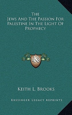 The Jews And The Passion For Palestine In The Light Of Prophecy