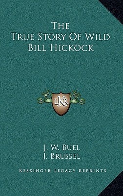 The True Story Of Wild Bill Hickock