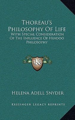 Thoreau's Philosophy Of Life: With Special Consideration Of The Influence Of Hindoo Philosophy