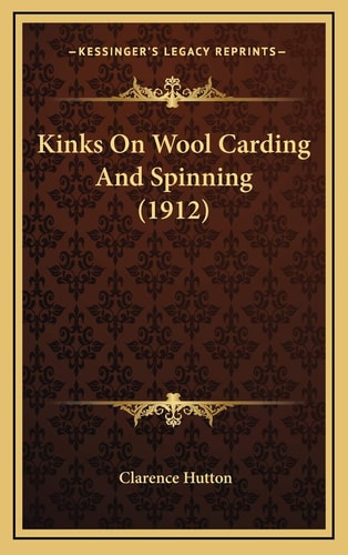 Kinks On Wool Carding And Spinning (1912)