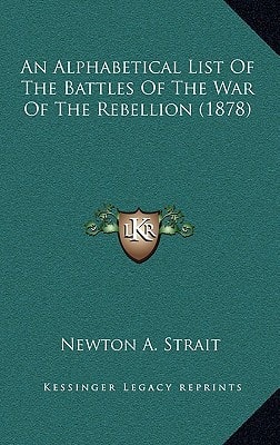 An Alphabetical List Of The Battles Of The War Of The Rebellion (1878)