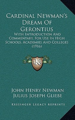 Cardinal Newman's Dream Of Gerontius: With Introduction And Commentary, For Use In High Schools, Academies And Colleges (1916)