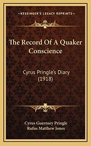 The Record Of A Quaker Conscience: Cyrus Pringle's Diary (1918)