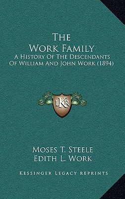 The Work Family: A History Of The Descendants Of William And John Work (1894)
