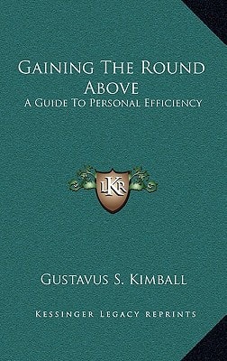 Gaining The Round Above: A Guide To Personal Efficiency