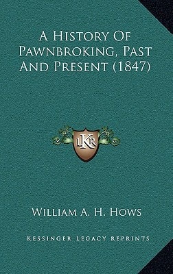 A History Of Pawnbroking, Past And Present (1847)