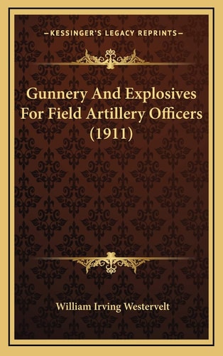 Gunnery And Explosives For Field Artillery Officers (1911)