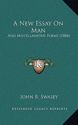 A New Essay On Man: And Miscellaneous Poems (1886)