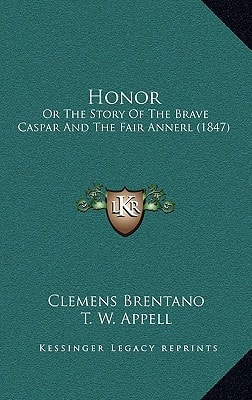 Honor: Or The Story Of The Brave Caspar And The Fair Annerl (1847)