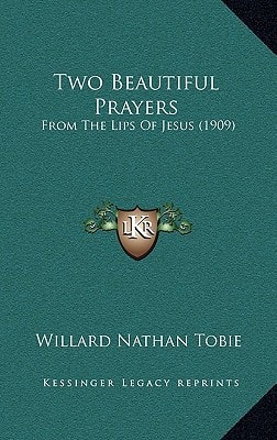 Two Beautiful Prayers: From The Lips Of Jesus (1909)