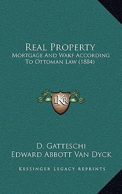 Real Property: Mortgage And Wakf According To Ottoman Law (1884)