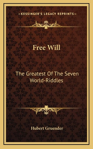 Free Will: The Greatest Of The Seven World-Riddles