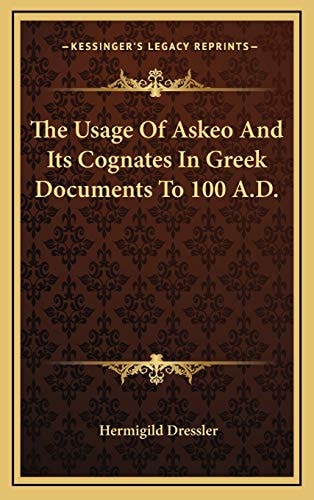 The Usage Of Askeo And Its Cognates In Greek Documents To 100 A.D.