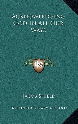 Acknowledging God In All Our Ways