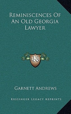 Reminiscences Of An Old Georgia Lawyer