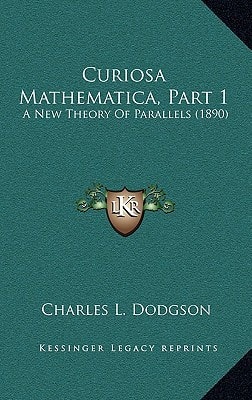 Curiosa Mathematica, Part 1: A New Theory Of Parallels (1890)
