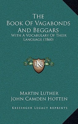 The Book Of Vagabonds And Beggars: With A Vocabulary Of Their Language (1860)
