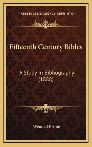 Fifteenth Century Bibles: A Study In Bibliography (1888)