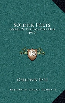 Soldier Poets: Songs Of The Fighting Men (1919)