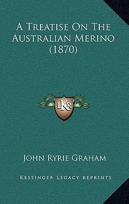 A Treatise On The Australian Merino (1870)