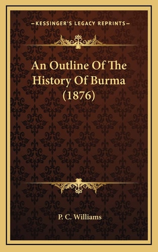 An Outline Of The History Of Burma (1876)
