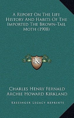 A Report On The Life History And Habits Of The Imported The Brown-Tail Moth (1908)