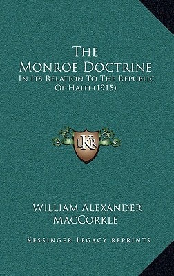 The Monroe Doctrine: In Its Relation To The Republic Of Haiti (1915)