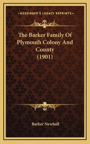 The Barker Family Of Plymouth Colony And County (1901)