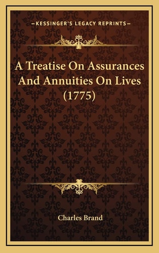 A Treatise On Assurances And Annuities On Lives (1775)