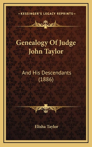 Genealogy Of Judge John Taylor: And His Descendants (1886)
