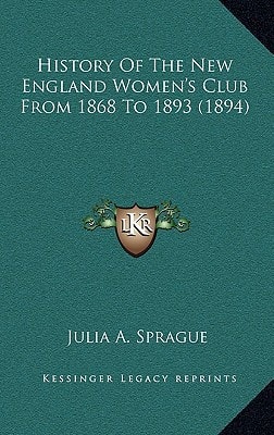 History Of The New England Women's Club From 1868 To 1893 (1894)