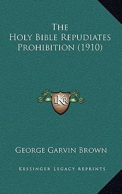 The Holy Bible Repudiates Prohibition (1910)
