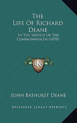 The Life Of Richard Deane: In The Service Of The Commonwealth (1870)