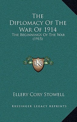 The Diplomacy Of The War Of 1914: The Beginnings Of The War (1915)