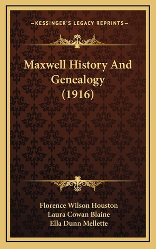 Maxwell History And Genealogy (1916)