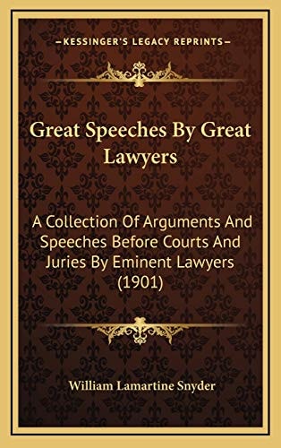 Great Speeches By Great Lawyers: A Collection Of Arguments And Speeches Before Courts And Juries By Eminent Lawyers (1901)