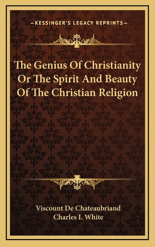 The Genius Of Christianity Or The Spirit And Beauty Of The Christian Religion