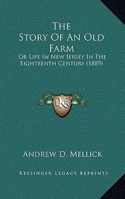The Story Of An Old Farm: Or Life In New Jersey In The Eighteenth Century (1889)