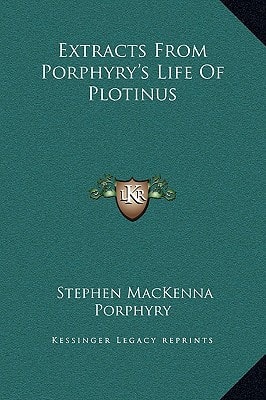 Extracts From Porphyry's Life Of Plotinus