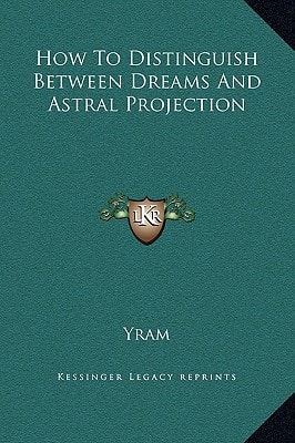 How To Distinguish Between Dreams And Astral Projection
