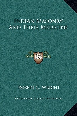 Indian Masonry And Their Medicine